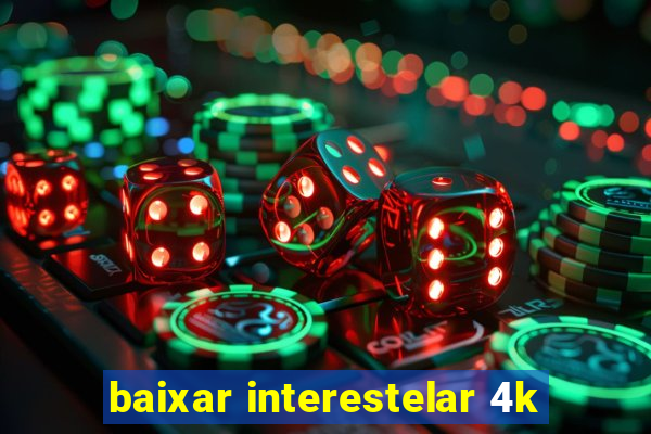 baixar interestelar 4k